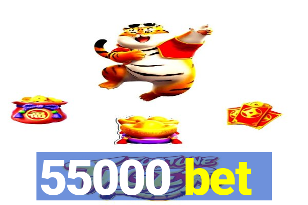 55000 bet